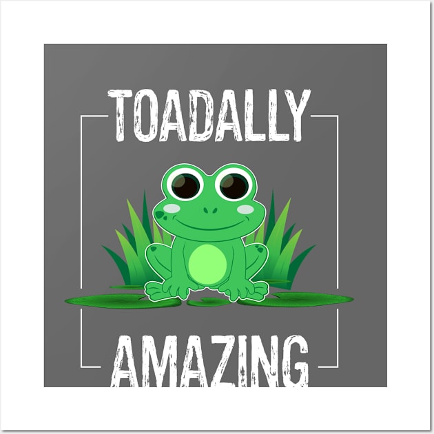 Funny Frog Amphibian Toadally Amazing Wall Art by egcreations